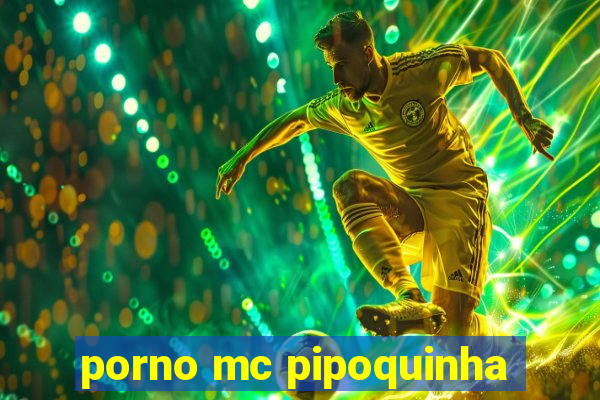 porno mc pipoquinha